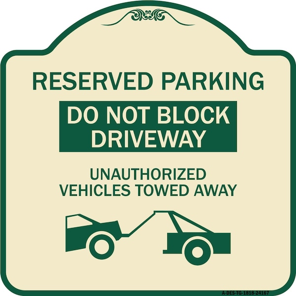 Signmission Do Not Block Driveway Unauthorized Vehicles Towed Away Heavy-Gauge Alum, 18" x 18", TG-1818-24167 A-DES-TG-1818-24167 - main